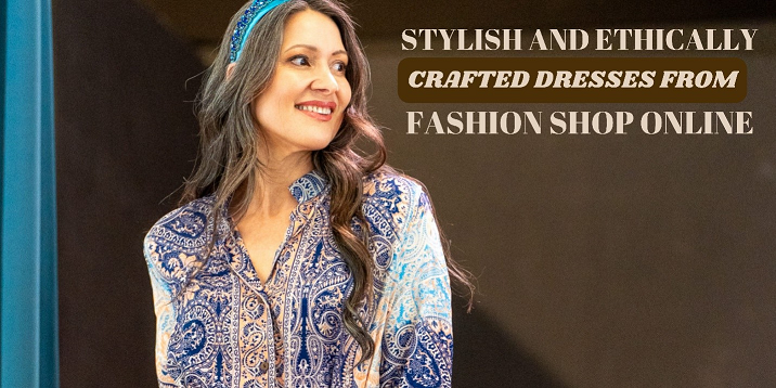 STYLISH AND ETHICALLY CRAFTED DRESSES FROM FASHION SHOP ONLINE Les Sutras STYLISH AND ETHICALLY CRAFTED DRESSES FROM FASHION SHOP ONLINE Les Sutras