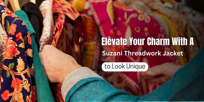 Elevate Your Charm with a Suzani Threadwork Jacket to Look Unique