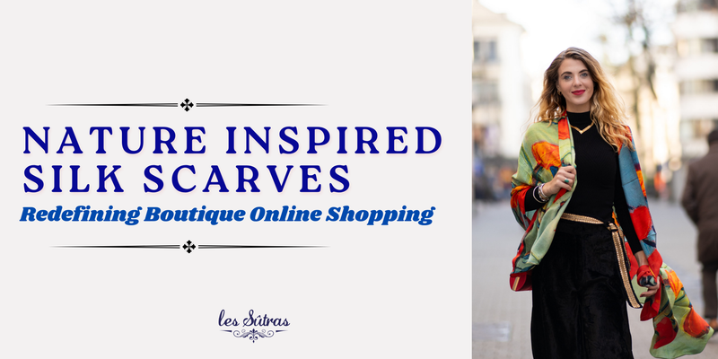 Nature-Inspired Silk Scarves Redefining Boutique Online Shopping