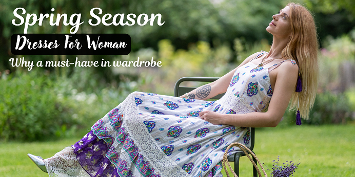 Spring season dresses for woman: Why a must-have in wardrobe