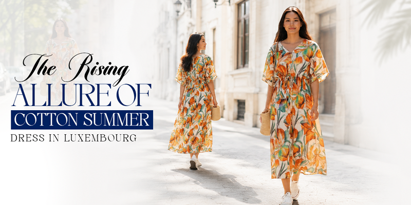 The Rising Allure of Cotton Summer Dress in Luxembourg
