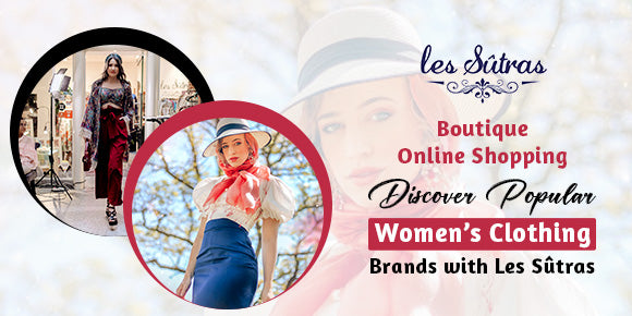 Boutique Online Shopping: Discover Popular Women’s Clothing Brands with Les Sutras