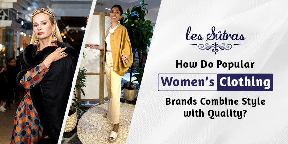 How Do Popular Women’s Clothing Brands Combine Style with Quality