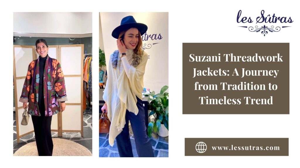 Suzani Threadwork Jackets: A Journey from Tradition to Timeless Trend