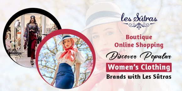 Boutique Online Shopping: Discover Popular Women’s Clothing Brands with Les Sutras